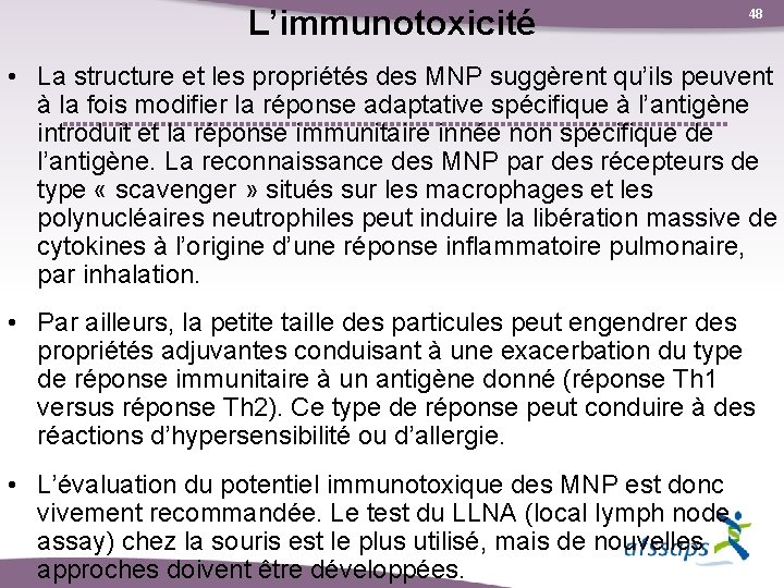 L’immunotoxicité 48 • La structure et les propriétés des MNP suggèrent qu’ils peuvent à