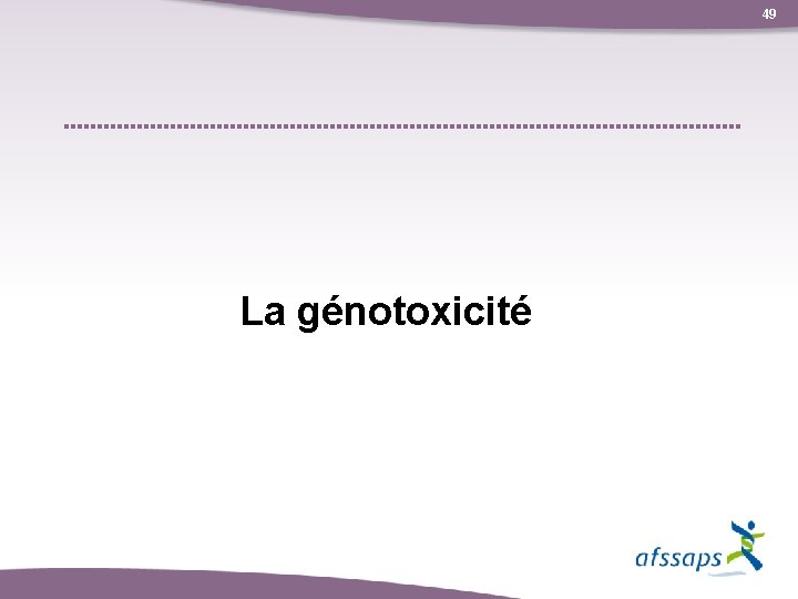 49 La génotoxicité 