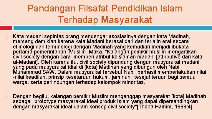 Pandangan Filsafat Pendidikan Islam Terhadap Masyarakat Kata madani sepintas orang mendengar asosiasinya dengan kata