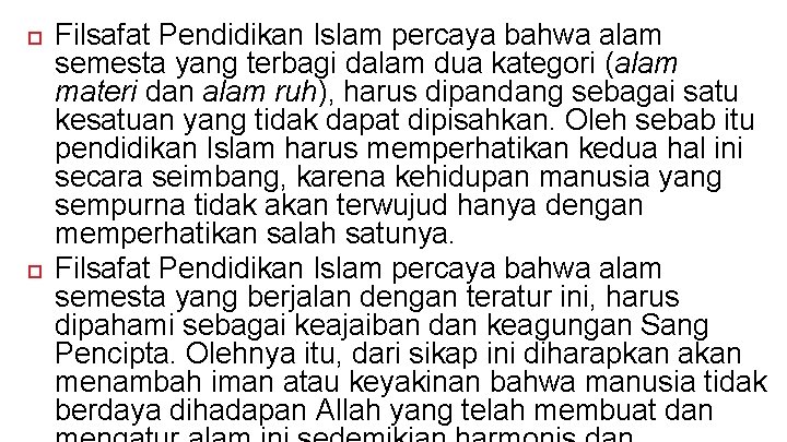  Filsafat Pendidikan Islam percaya bahwa alam semesta yang terbagi dalam dua kategori (alam