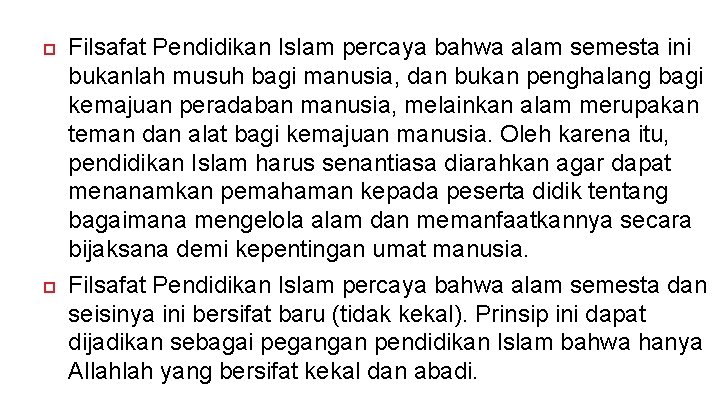  Filsafat Pendidikan Islam percaya bahwa alam semesta ini bukanlah musuh bagi manusia, dan