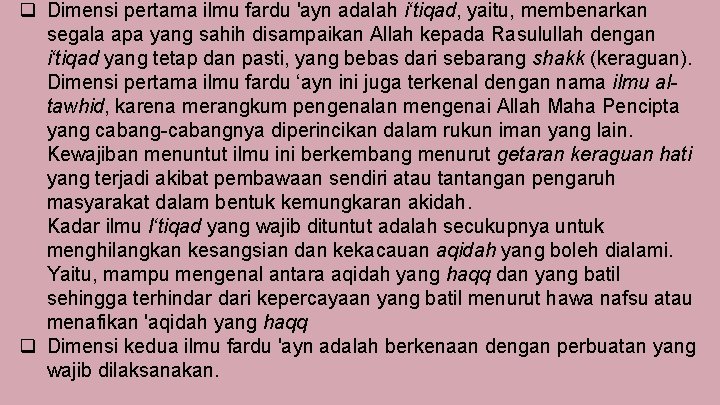 q Dimensi pertama ilmu fardu 'ayn adalah i‘tiqad, yaitu, membenarkan segala apa yang sahih