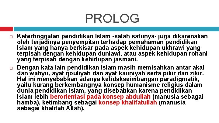 PROLOG Ketertinggalan pendidikan Islam -salah satunya- juga dikarenakan oleh terjadinya penyempitan terhadap pemahaman pendidikan