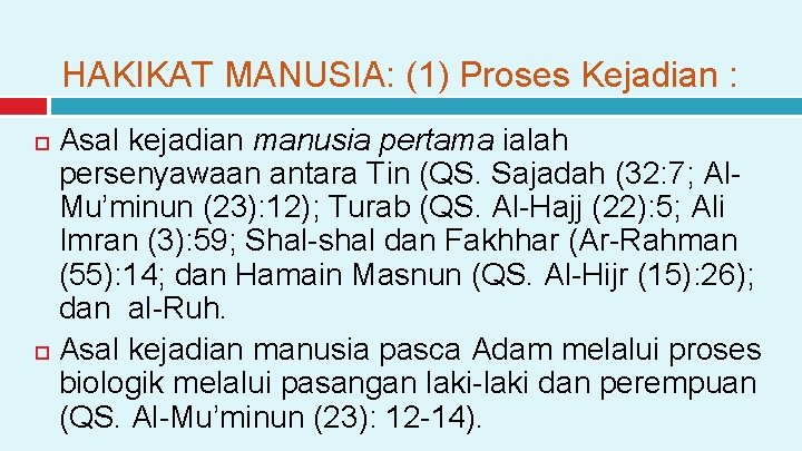 HAKIKAT MANUSIA: (1) Proses Kejadian : Asal kejadian manusia pertama ialah persenyawaan antara Tin