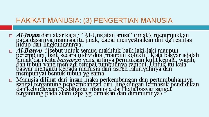 HAKIKAT MANUSIA: (3) PENGERTIAN MANUSIA Al-Insan dari akar kata : “Al-Uns atau anisa” (jinak),