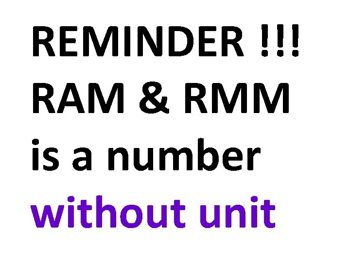 REMINDER !!! RAM & RMM is a number without unit 