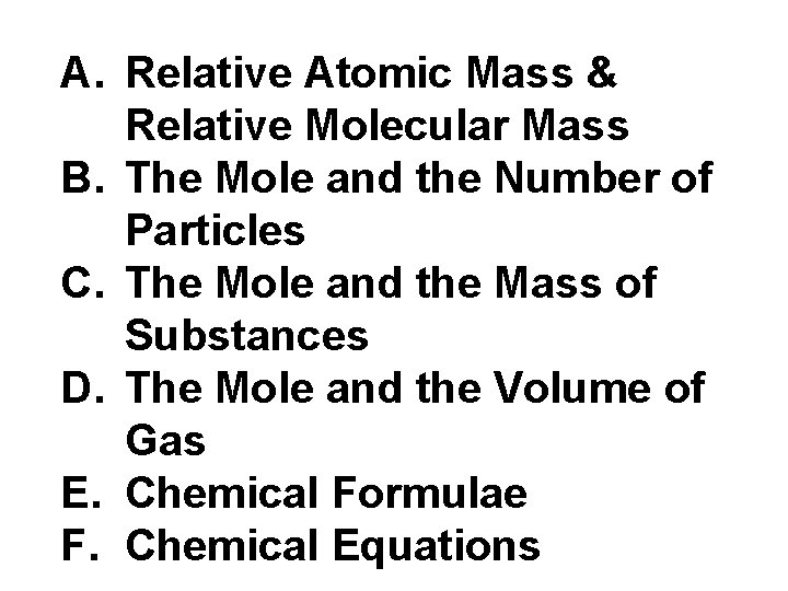 A. Relative Atomic Mass & Relative Molecular Mass B. The Mole and the Number