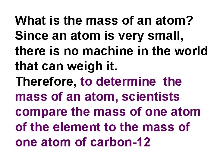 What is the mass of an atom? Since an atom is very small, there