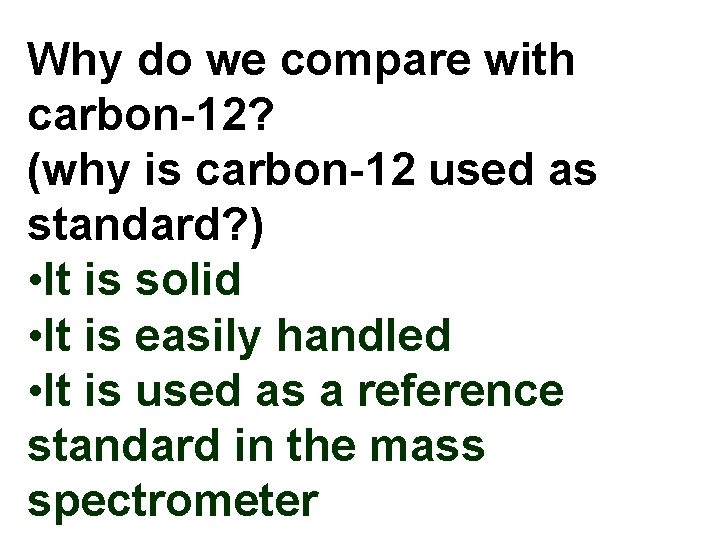 Why do we compare with carbon-12? (why is carbon-12 used as standard? ) •