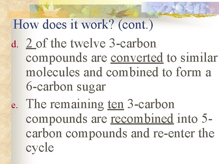 How does it work? (cont. ) d. 2 of the twelve 3 -carbon compounds