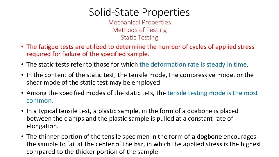 Solid-State Properties • • • Mechanical Properties Methods of Testing Static Testing The fatigue