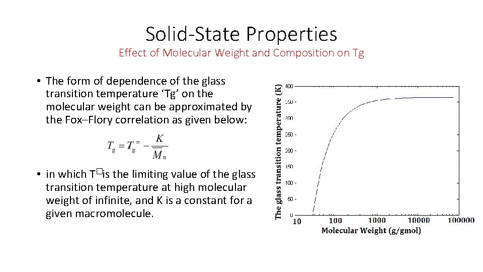 Solid-State Properties Effect of Molecular Weight and Composition on Tg • The form of