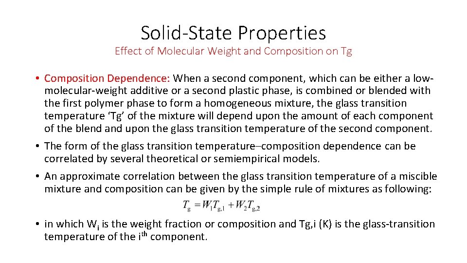 Solid-State Properties Effect of Molecular Weight and Composition on Tg • Composition Dependence: When