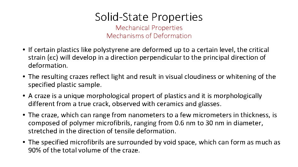 Solid-State Properties Mechanical Properties Mechanisms of Deformation • If certain plastics like polystyrene are