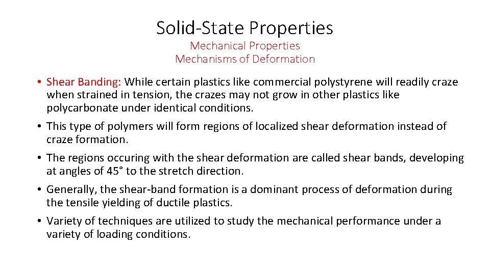 Solid-State Properties Mechanical Properties Mechanisms of Deformation • Shear Banding: While certain plastics like