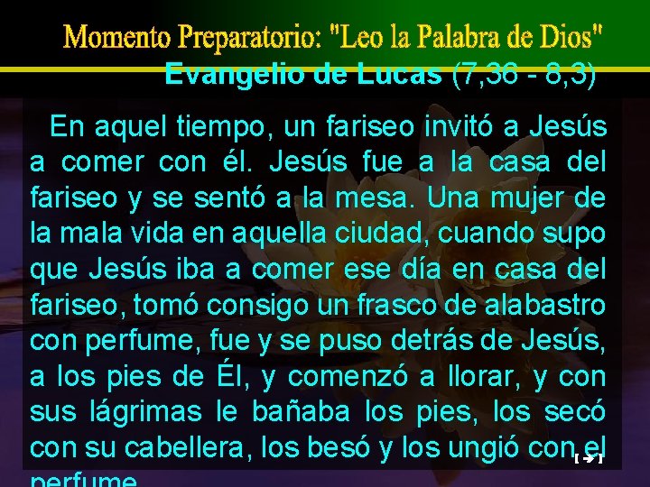 Evangelio de Lucas (7, 36 - 8, 3) En aquel tiempo, un fariseo invitó