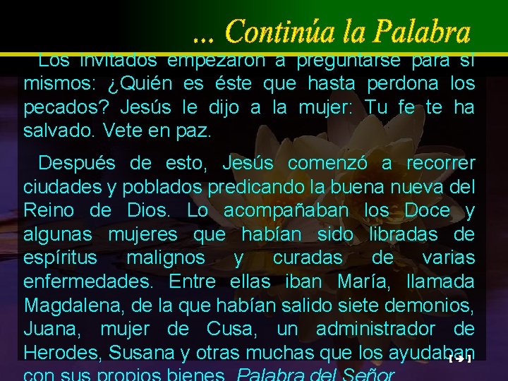 Los invitados empezaron a preguntarse para sí mismos: ¿Quién es éste que hasta perdona