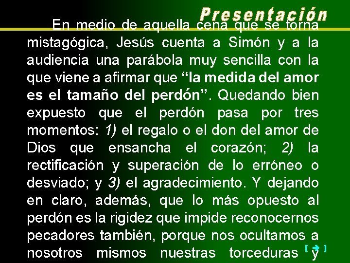 En medio de aquella cena que se torna mistagógica, Jesús cuenta a Simón y