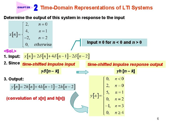 CHAPTER Time-Domain Representations of LTI Systems Determine the output of this system in response