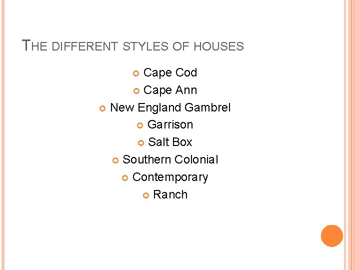 THE DIFFERENT STYLES OF HOUSES Cape Cod Cape Ann New England Gambrel Garrison Salt