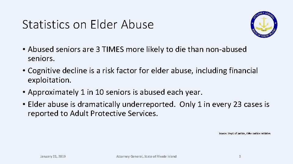 Statistics on Elder Abuse • Abused seniors are 3 TIMES more likely to die