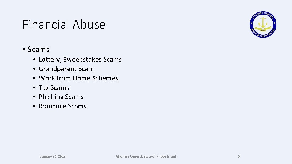Financial Abuse • Scams • • • Lottery, Sweepstakes Scams Grandparent Scam Work from