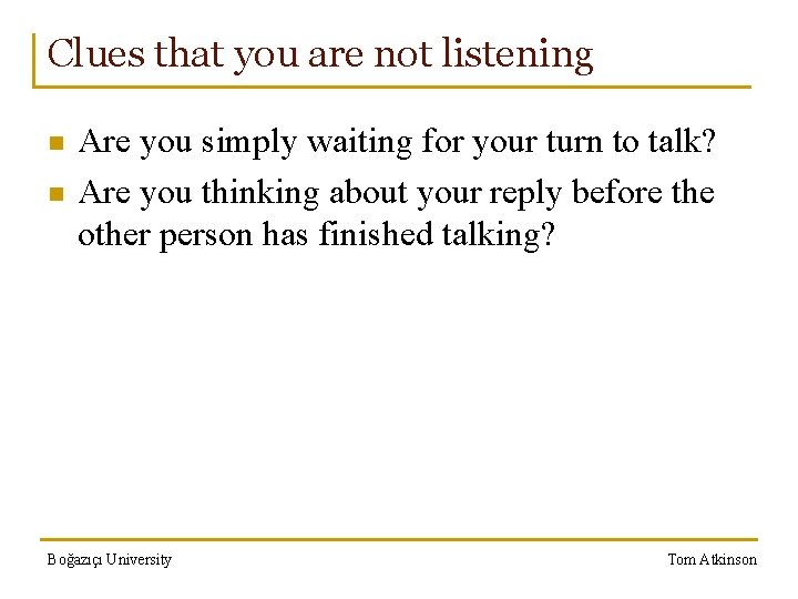 Clues that you are not listening n n Are you simply waiting for your