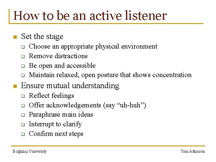 How to be an active listener n Set the stage q q n Choose