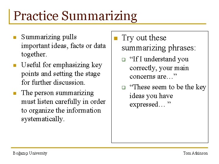 Practice Summarizing n n n Summarizing pulls important ideas, facts or data together. Useful