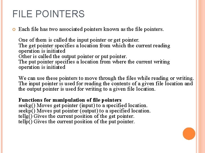 FILE POINTERS Each file has two associated pointers known as the file pointers. One