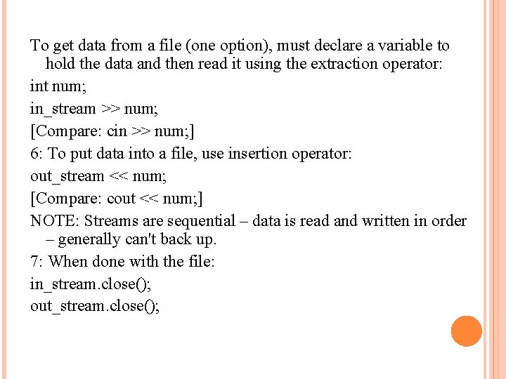 To get data from a file (one option), must declare a variable to hold