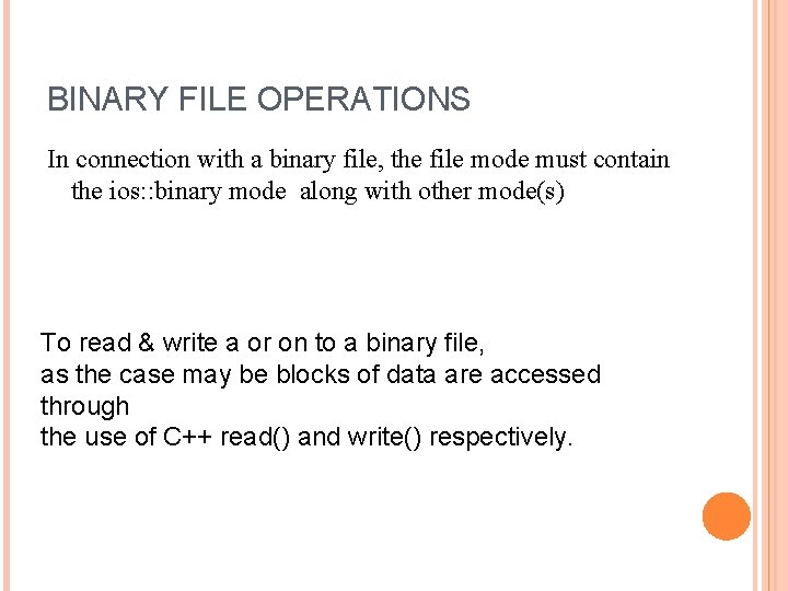 BINARY FILE OPERATIONS In connection with a binary file, the file mode must contain