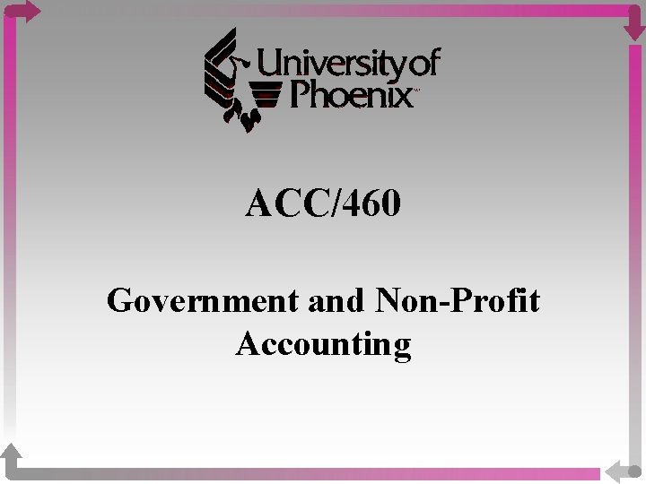 ACC/460 Government and Non-Profit Accounting 
