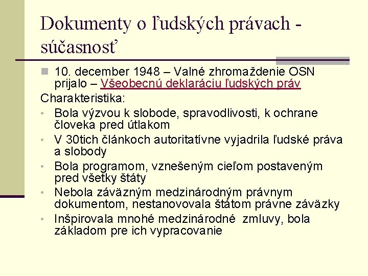 Dokumenty o ľudských právach súčasnosť n 10. december 1948 – Valné zhromaždenie OSN prijalo