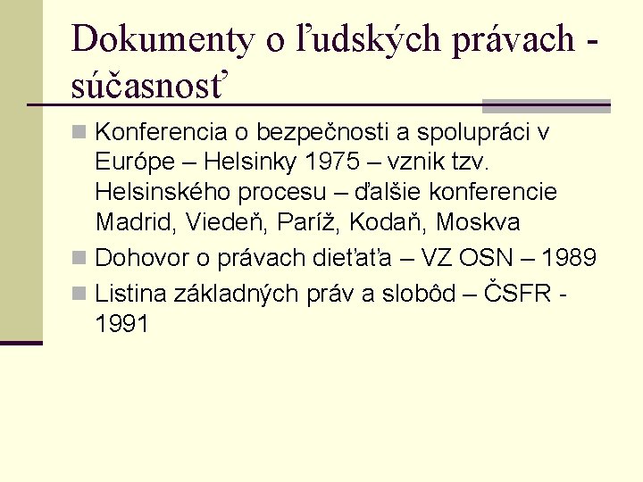 Dokumenty o ľudských právach súčasnosť n Konferencia o bezpečnosti a spolupráci v Európe –