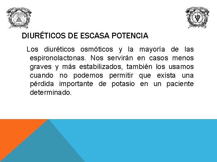 DIURÉTICOS DE ESCASA POTENCIA Los diuréticos osmóticos y la mayoría de las espironolactonas. Nos