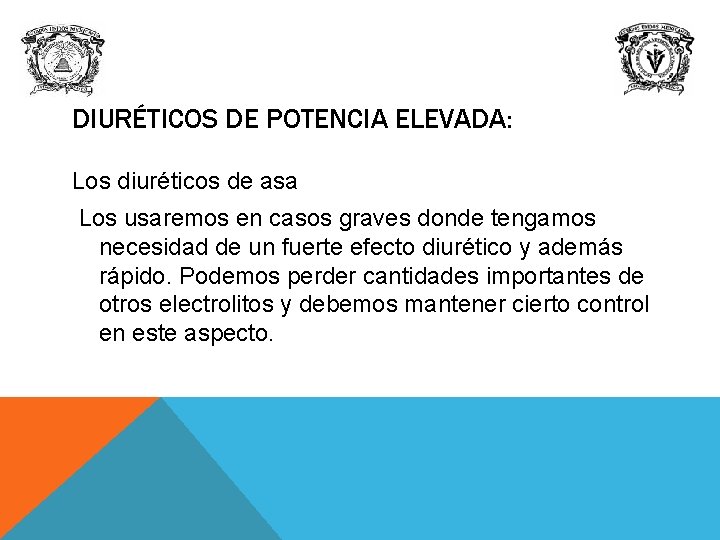 DIURÉTICOS DE POTENCIA ELEVADA: Los diuréticos de asa Los usaremos en casos graves donde