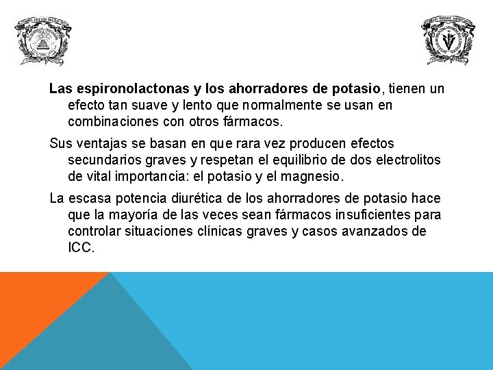 Las espironolactonas y los ahorradores de potasio, tienen un efecto tan suave y lento