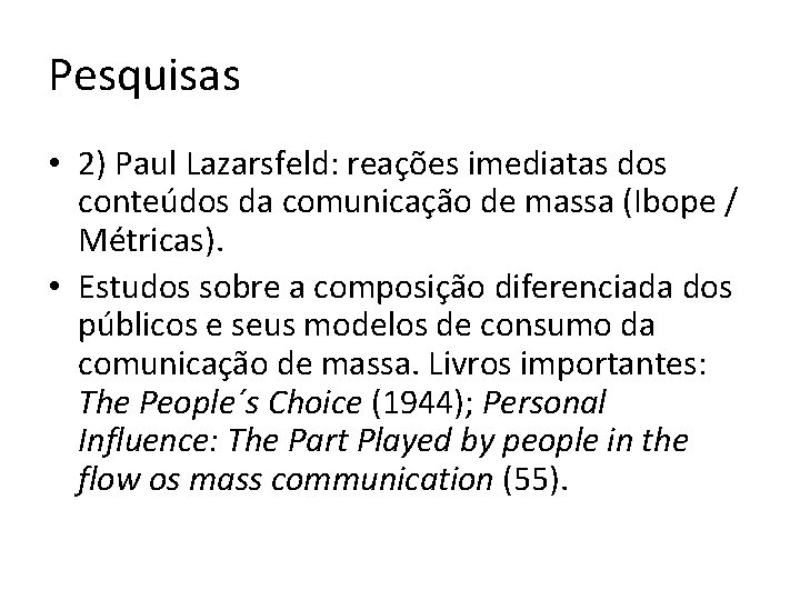 Pesquisas • 2) Paul Lazarsfeld: reações imediatas dos conteúdos da comunicação de massa (Ibope