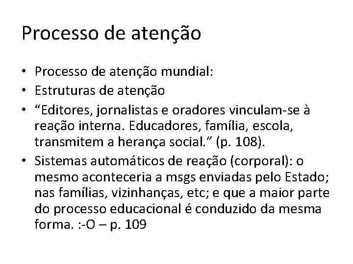 Processo de atenção • Processo de atenção mundial: • Estruturas de atenção • “Editores,