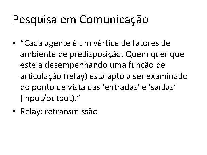 Pesquisa em Comunicação • “Cada agente é um vértice de fatores de ambiente de