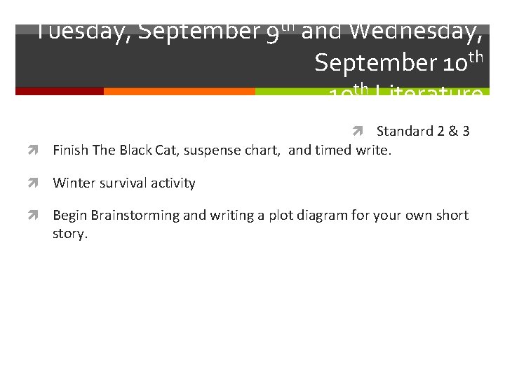 Tuesday, September 9 th and Wednesday, September 10 th Literature Standard 2 & 3