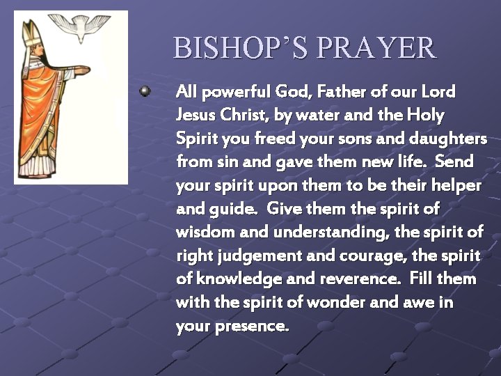 BISHOP’S PRAYER All powerful God, Father of our Lord Jesus Christ, by water and