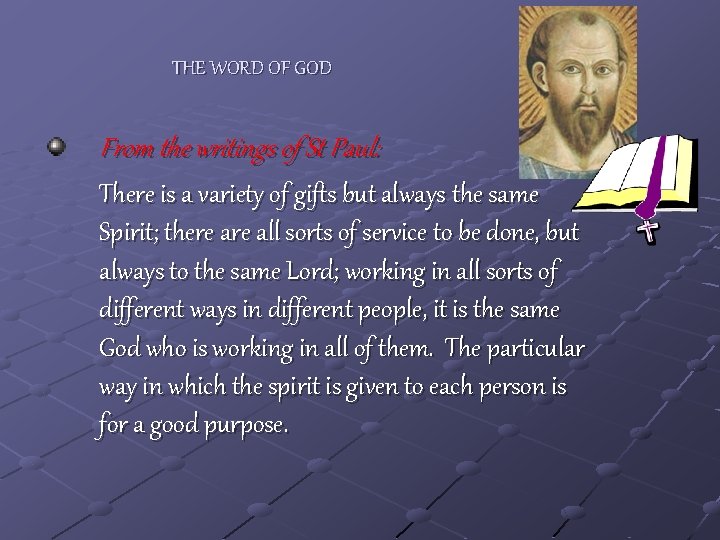THE WORD OF GOD From the writings of St Paul: There is a variety