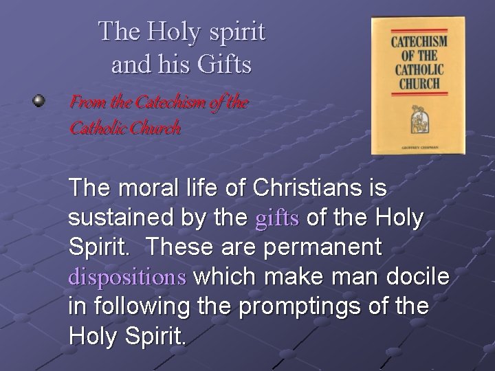 The Holy spirit and his Gifts From the Catechism of the Catholic Church The