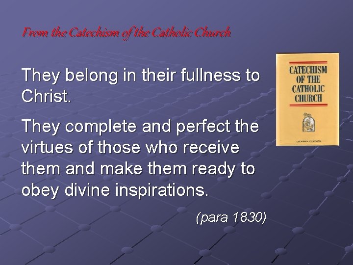 From the Catechism of the Catholic Church They belong in their fullness to Christ.