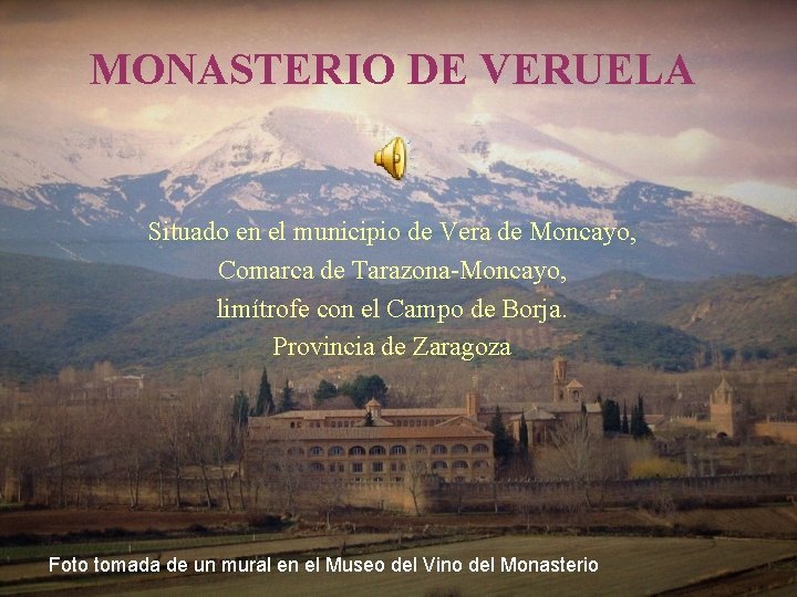 MONASTERIO DE VERUELA Situado en el municipio de Vera de Moncayo, Comarca de Tarazona-Moncayo,