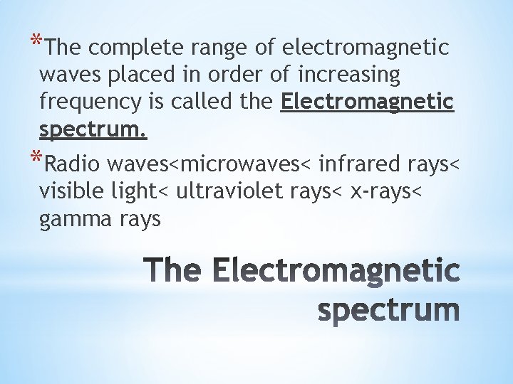 *The complete range of electromagnetic waves placed in order of increasing frequency is called *The complete range of electromagnetic waves placed in order of increasing frequency is called