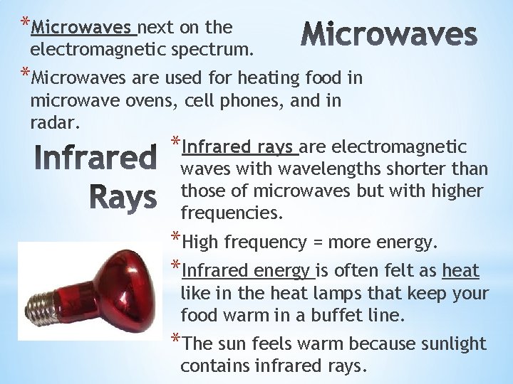 *Microwaves next on the electromagnetic spectrum. *Microwaves are used for heating food in microwave *Microwaves next on the electromagnetic spectrum. *Microwaves are used for heating food in microwave