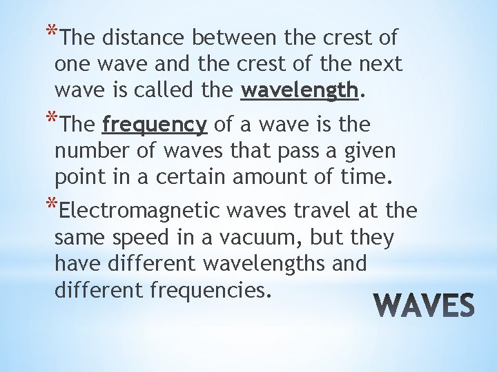 *The distance between the crest of one wave and the crest of the next *The distance between the crest of one wave and the crest of the next